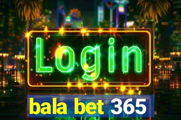 bala bet 365